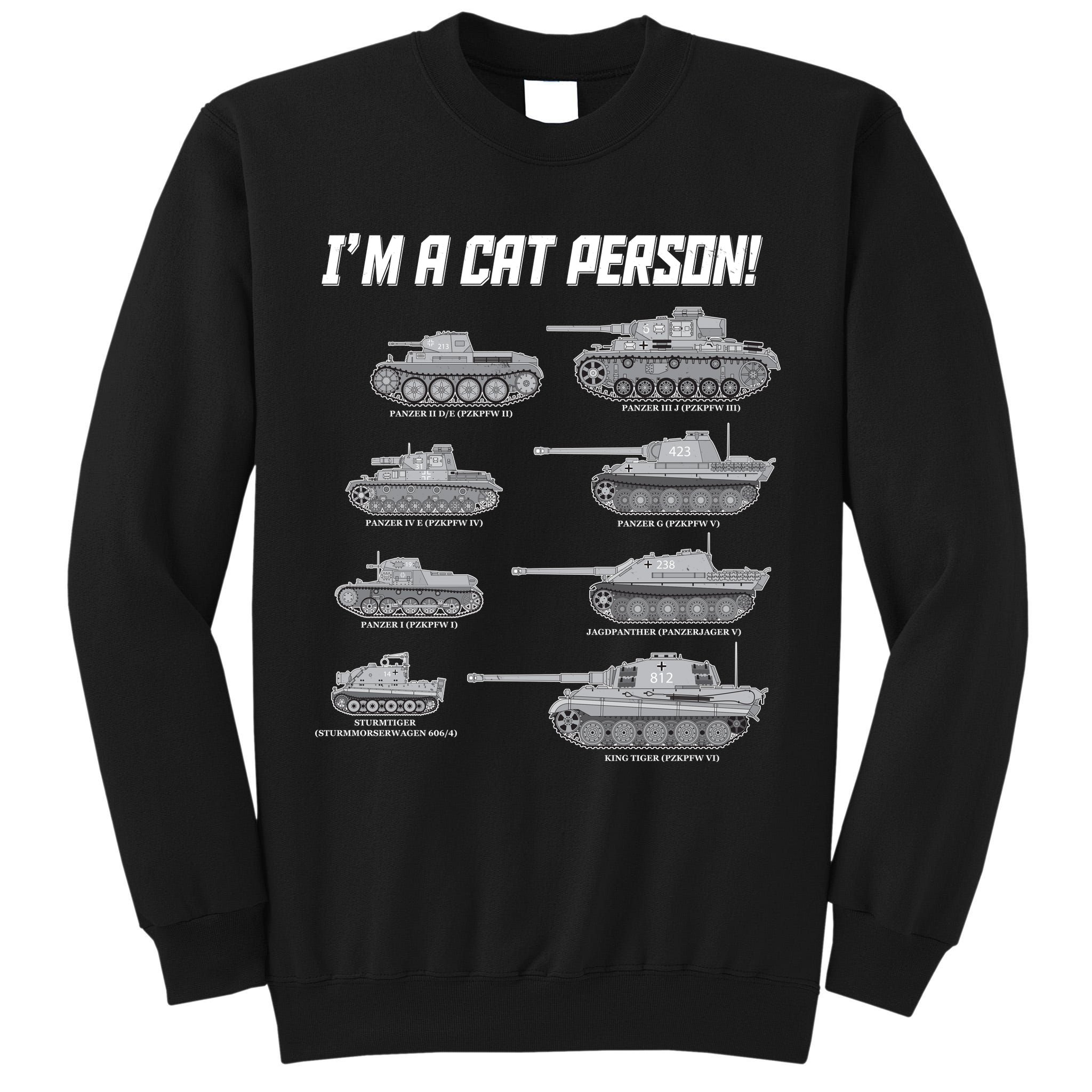 I'm A Cat Person WWII German Tanks Tall Sweatshirt