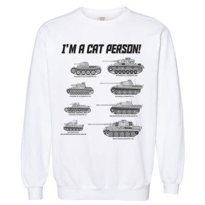 I'm A Cat Person WWII German Tanks Garment-Dyed Sweatshirt