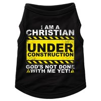 Im A Christian Under Construction Gods Not Done With Me Doggie Tank