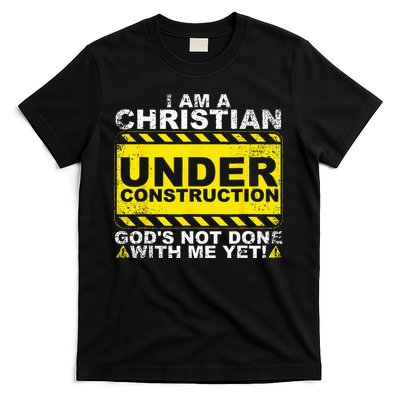 Im A Christian Under Construction Gods Not Done With Me T-Shirt