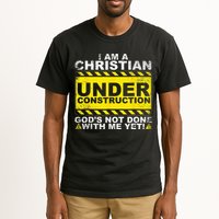 Im A Christian Under Construction Gods Not Done With Me Tall T-Shirt
