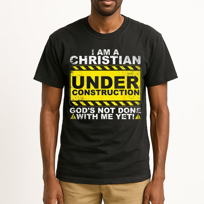 Im A Christian Under Construction Gods Not Done With Me Tall T-Shirt