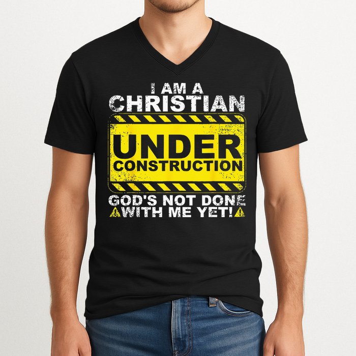 Im A Christian Under Construction Gods Not Done With Me V-Neck T-Shirt