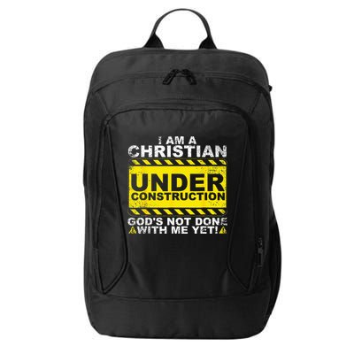 Im A Christian Under Construction Gods Not Done With Me City Backpack