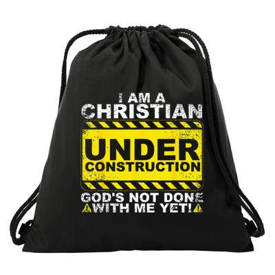 Im A Christian Under Construction Gods Not Done With Me Drawstring Bag