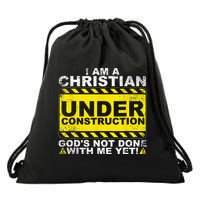 Im A Christian Under Construction Gods Not Done With Me Drawstring Bag