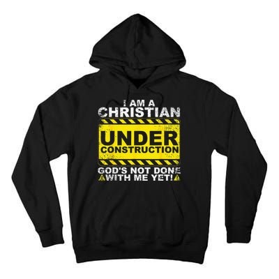 Im A Christian Under Construction Gods Not Done With Me Tall Hoodie