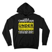 Im A Christian Under Construction Gods Not Done With Me Tall Hoodie