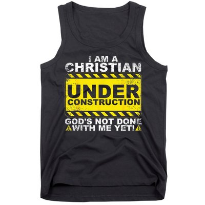 Im A Christian Under Construction Gods Not Done With Me Tank Top