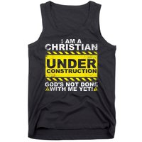 Im A Christian Under Construction Gods Not Done With Me Tank Top