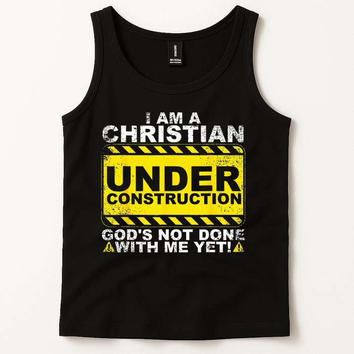 Im A Christian Under Construction Gods Not Done With Me Tank Top