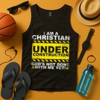 Im A Christian Under Construction Gods Not Done With Me Tank Top
