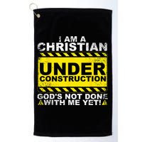 Im A Christian Under Construction Gods Not Done With Me Golf Towel
