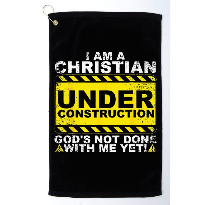 Im A Christian Under Construction Gods Not Done With Me Golf Towel