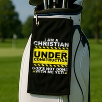 Im A Christian Under Construction Gods Not Done With Me Golf Towel