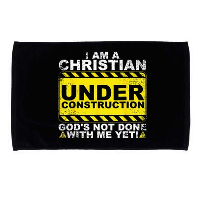 Im A Christian Under Construction Gods Not Done With Me Microfiber Hand Towel