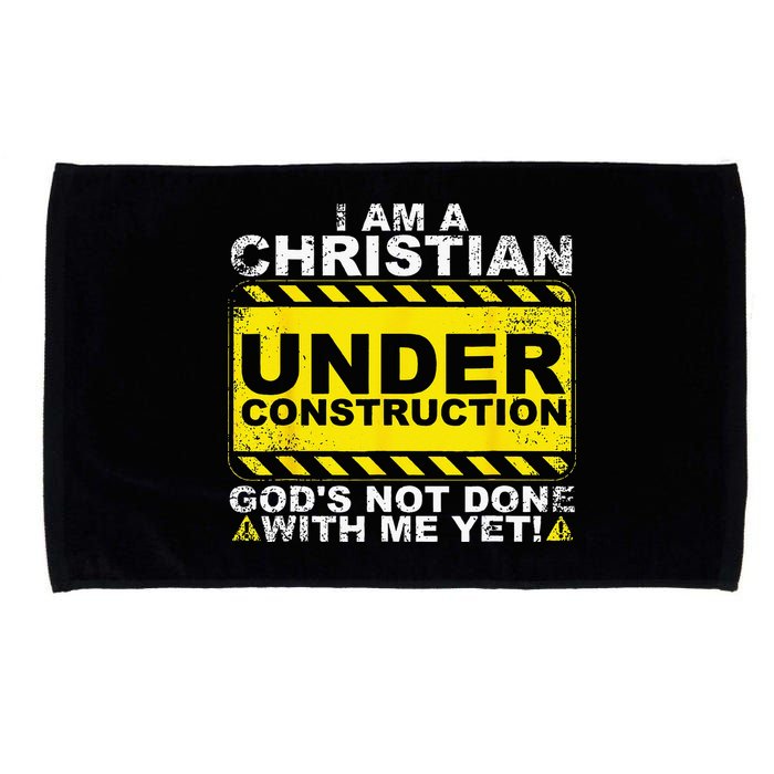 Im A Christian Under Construction Gods Not Done With Me Microfiber Hand Towel