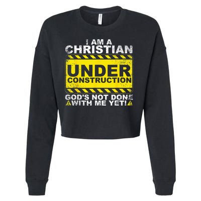 Im A Christian Under Construction Gods Not Done With Me Cropped Pullover Crew