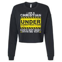 Im A Christian Under Construction Gods Not Done With Me Cropped Pullover Crew