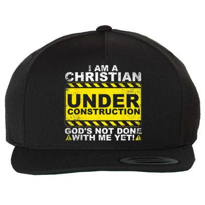 Im A Christian Under Construction Gods Not Done With Me Wool Snapback Cap