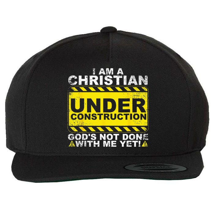 Im A Christian Under Construction Gods Not Done With Me Wool Snapback Cap