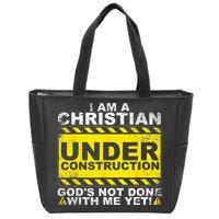 Im A Christian Under Construction Gods Not Done With Me Zip Tote Bag