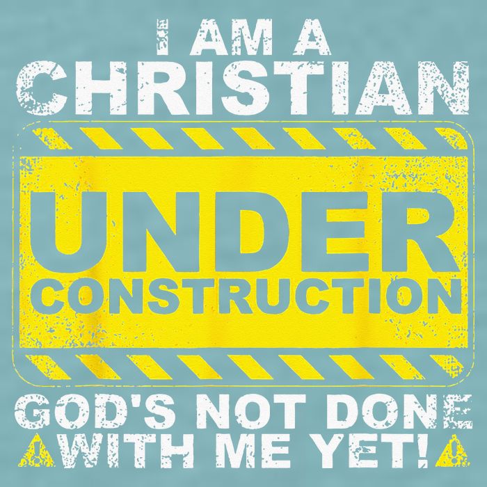 Im A Christian Under Construction Gods Not Done With Me Sueded Cloud Jersey T-Shirt