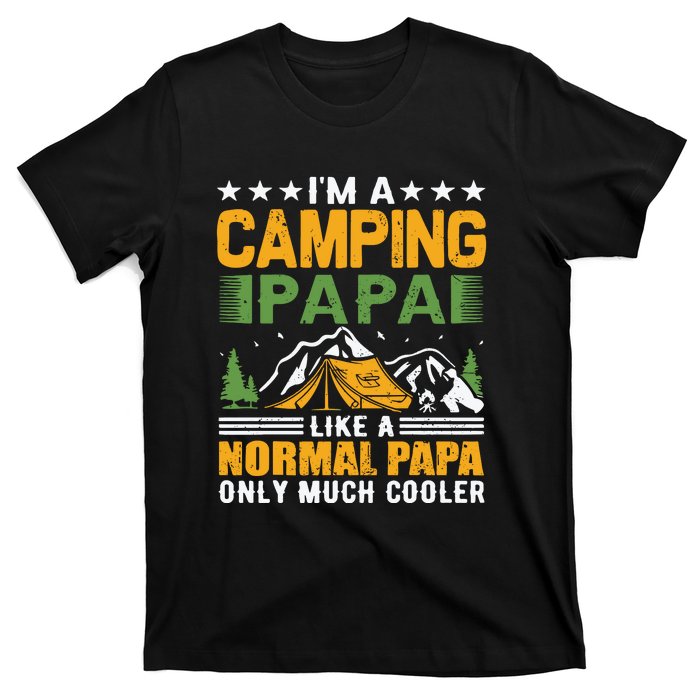 I´m A Camping Papa Like A Normal Papa Only Much Cooler T-Shirt