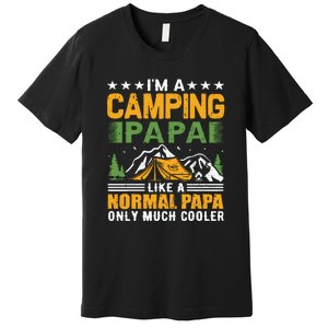 I´m A Camping Papa Like A Normal Papa Only Much Cooler Premium T-Shirt