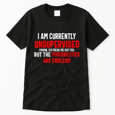 I Am Currently Unsupervised Valentines Day Funny Tall T-Shirt