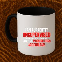 I Am Currently Unsupervised Valentines Day Funny Mug