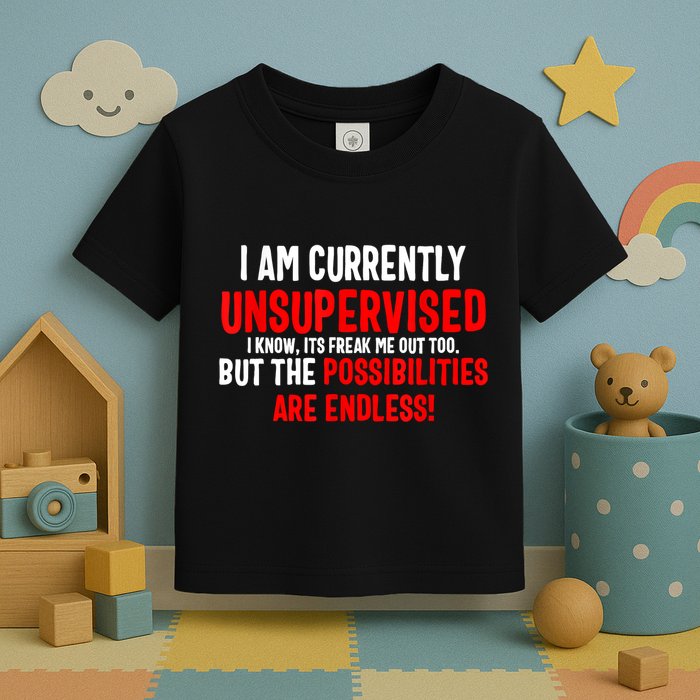 I Am Currently Unsupervised Valentines Day Funny Toddler T-Shirt