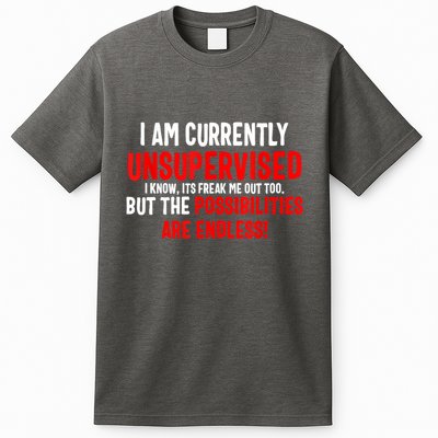 I Am Currently Unsupervised Valentines Day Funny T-Shirt