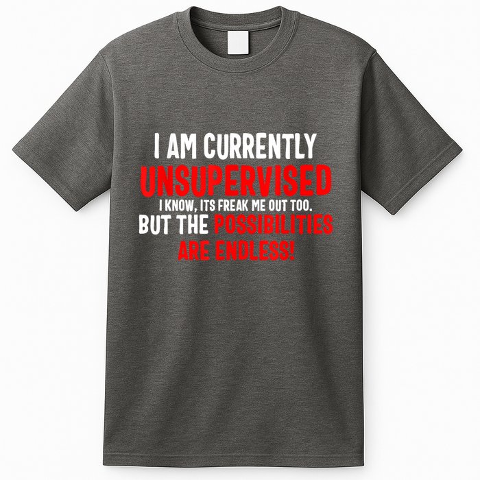 I Am Currently Unsupervised Valentines Day Funny T-Shirt