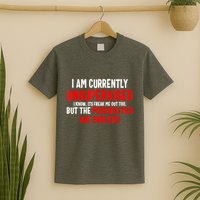 I Am Currently Unsupervised Valentines Day Funny T-Shirt