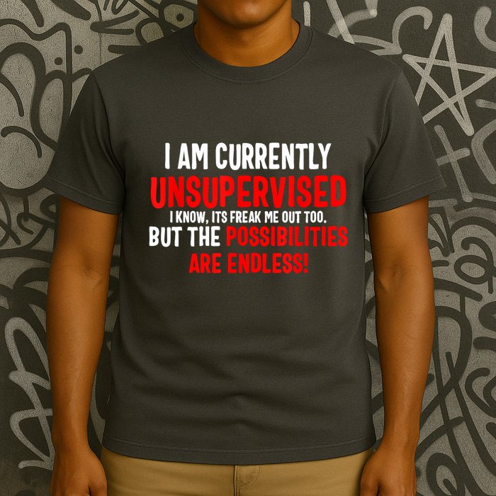 I Am Currently Unsupervised Valentines Day Funny T-Shirt