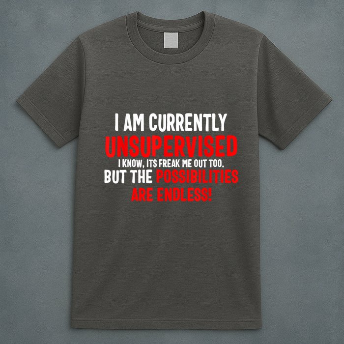 I Am Currently Unsupervised Valentines Day Funny T-Shirt