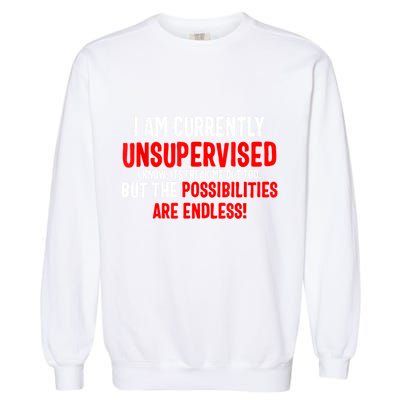 I Am Currently Unsupervised Valentines Day Funny Garment-Dyed Sweatshirt