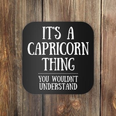 It’s a Capricorn Thing You wouldn’t understand Coaster