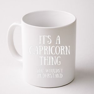 It’s a Capricorn Thing You wouldn’t understand Coffee Mug