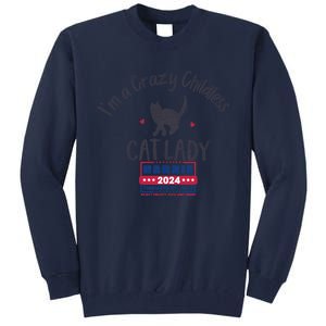 IM A Crazy Childless Cat Lady Kamala Harris 2024 President Tall Sweatshirt