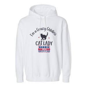 IM A Crazy Childless Cat Lady Kamala Harris 2024 President Garment-Dyed Fleece Hoodie