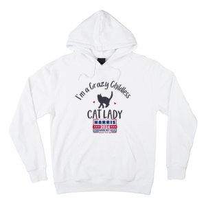 IM A Crazy Childless Cat Lady Kamala Harris 2024 President Hoodie