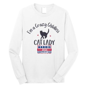 IM A Crazy Childless Cat Lady Kamala Harris 2024 President Long Sleeve Shirt