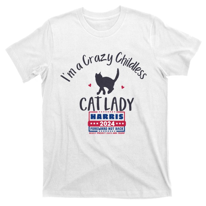 IM A Crazy Childless Cat Lady Kamala Harris 2024 President T-Shirt