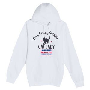 IM A Crazy Childless Cat Lady Kamala Harris 2024 President Premium Pullover Hoodie