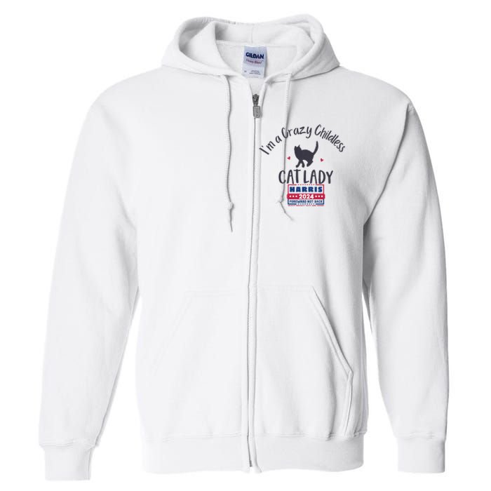 IM A Crazy Childless Cat Lady Kamala Harris 2024 President Full Zip Hoodie