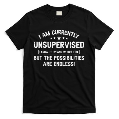 I Am Currently Unsupervised But Possibilities Are Endless T-Shirt