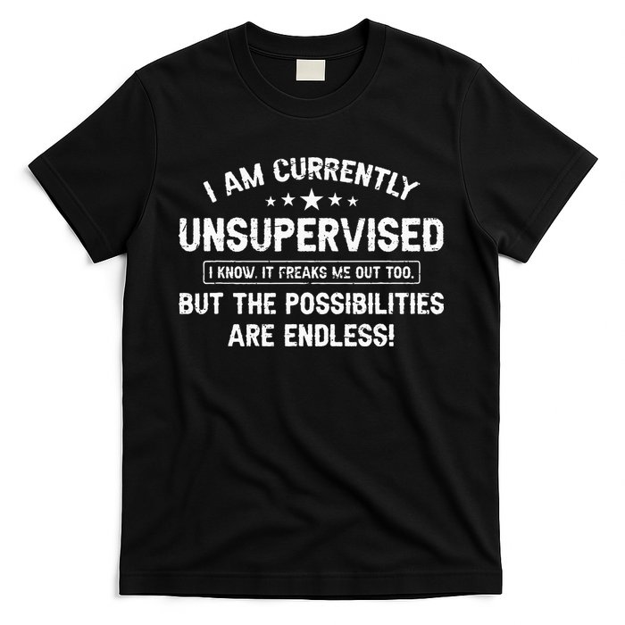 I Am Currently Unsupervised But Possibilities Are Endless T-Shirt