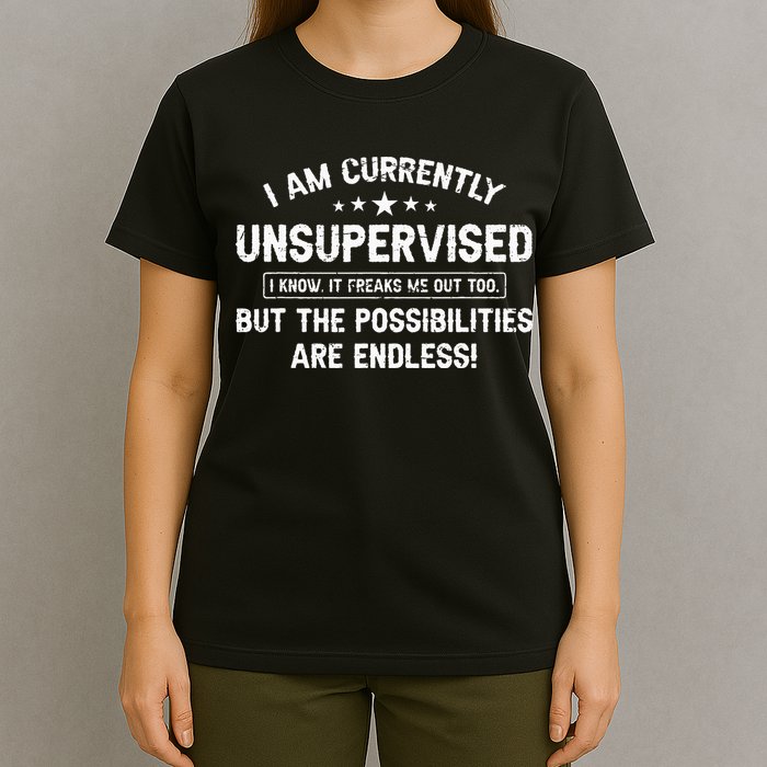 I Am Currently Unsupervised But Possibilities Are Endless T-Shirt